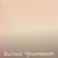 Burned Youthhood