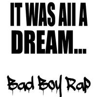 It Was All a Dream: Bad Boy Rap