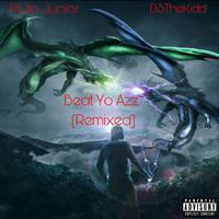 Beat Yo Azz (Remixed) (feat. D5TheKidd)