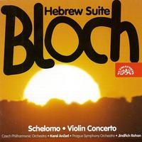 Bloch: Schelomo, Violin Concerto, Hebrew suite