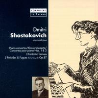 Composers in Person: Shostakovich. Piano Concertos, Fantastic Dances & Preludes and Fugues