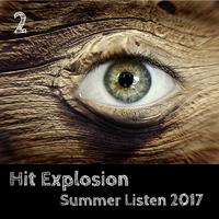 Hit Explosion Summer Listen 2017, Vol. 2