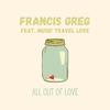 Francis Greg - All Out Of Love