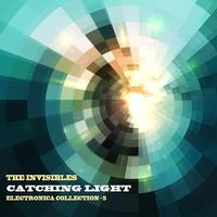 The Invisibles: Catching Light: Electronica Collection, Vol. 5