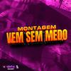 Negueba Dos Beats - Montagem Vem Sem Medo