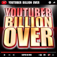 YOU TUBER BILLION OVER