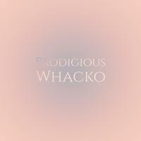 Prodigious Whacko