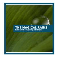 The Magical Rains - Rain with Inspiring Thunder