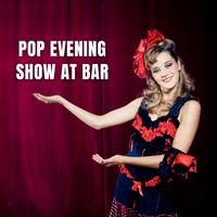 Pop Evening Show at Bar