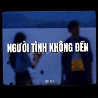 Người Tình Không Đến (Lofi)