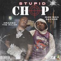 Stupid Chop (feat. Drakeo The Ruler)