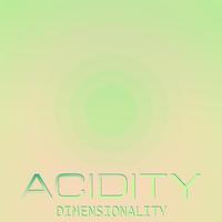 Acidity Dimensionality