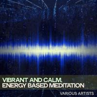 Vibrant and Calm, Energy Based Meditation