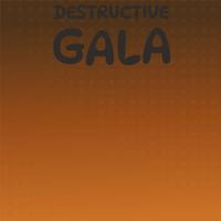 Destructive Gala