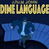 Adam John - Dime Language