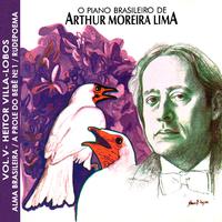 O Piano Brasileiro de Arthur Moreira Lima, Vol.5: Heitor Villa-lobos