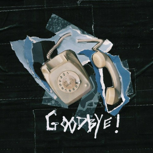 GOODBYE!