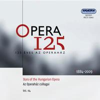 Opera 125 (Stars of the Hungarian Opera, Vol. 1/4, 1884-2009)