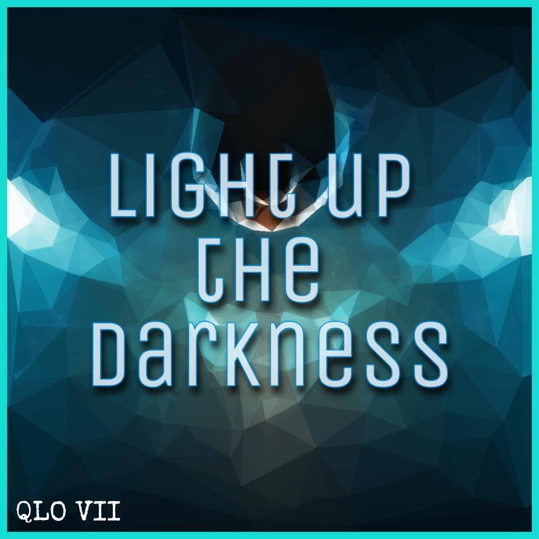 Light up the darkness