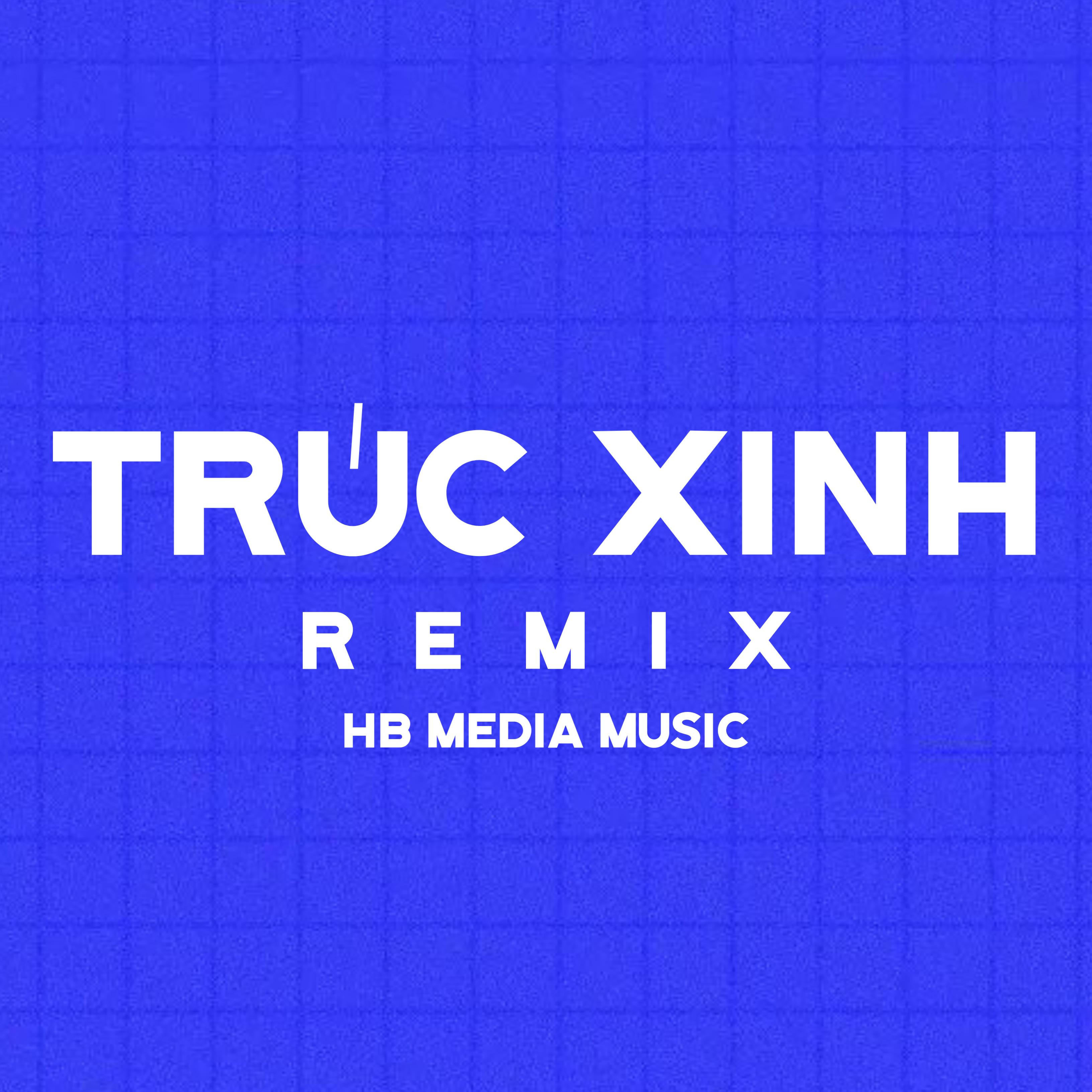TRUC XINH (Remix)
