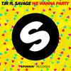 TJR - We Wanna Party (feat. Savage) [Extended Mix]