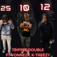 Tripple Double (feat. K-Treezy & Vonne2x)