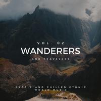 Wanderers And Travelers - Exotic And Chilled Ethnic World Music, Vol. 02