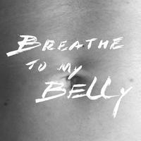 Breathe To My Belly