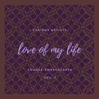 Love of my Life (Lounge Sweethearts), Vol. 2