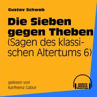 Die Sieben gegen Theben (Sagen des klassischen Altertums 6)