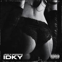 IDKY (feat. SORROW)