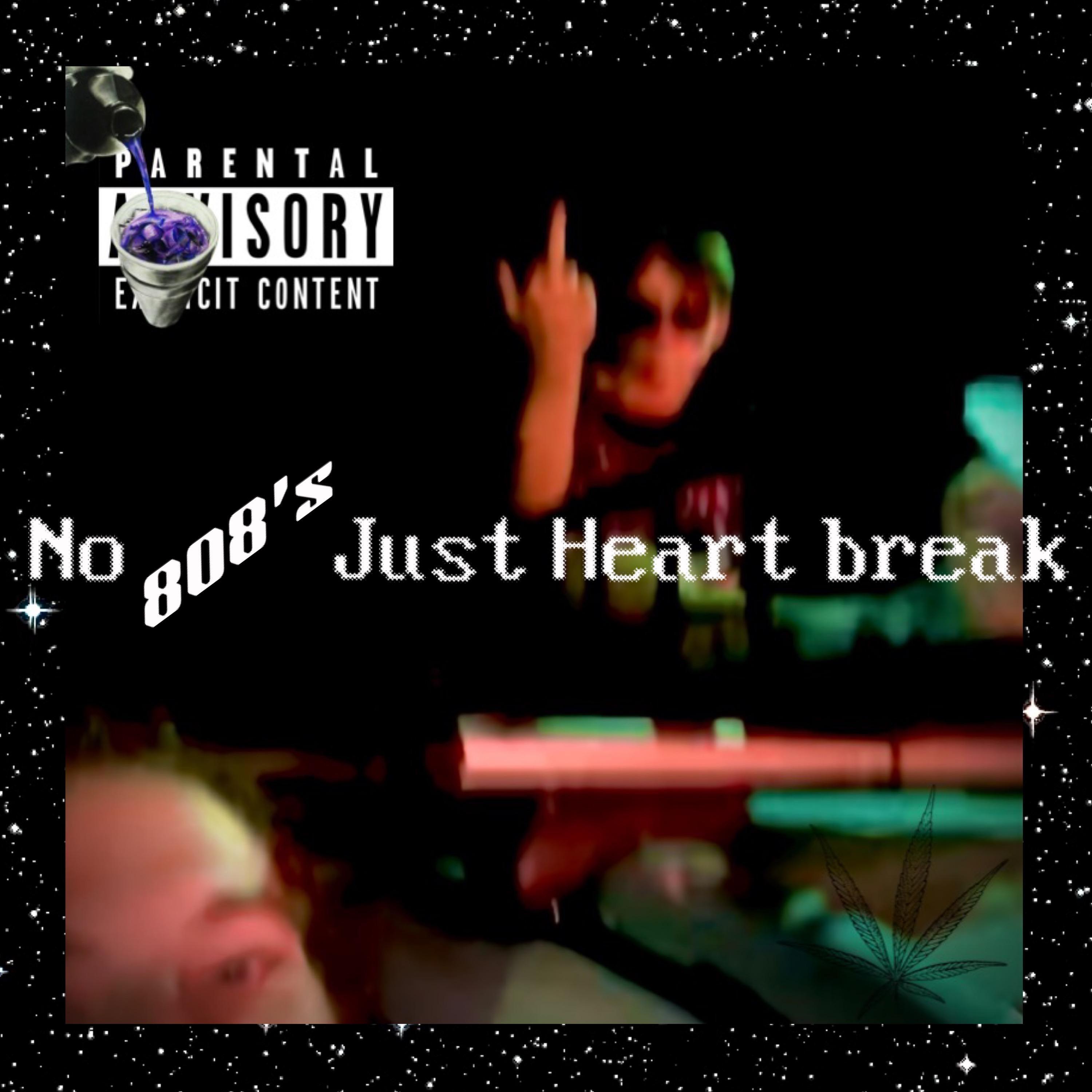 No 808's Just Heart Breaks (feat. Lexsaveus & Yung Hermit)