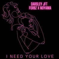 I need your love (feat. Noyama & Forbz)