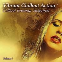 Vibrant Chillout Action, Vol. 1 (Chillout Evenings Selection)