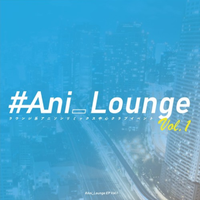 Ani_Lounge EP Vol.1