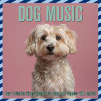 Dog Music: Easy Listening Sleep Sounds for Dogs and Puppies with Anxiety