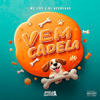 Vem Cadela