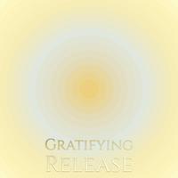 Gratifying Release