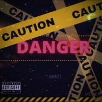 DANGER (Wait)