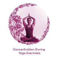 Concentration During Yoga Exercises