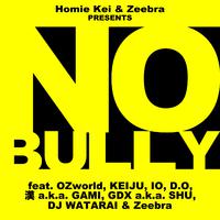 No Bully (feat. OZworld, KEIJU, IO, D.O, 漢 a.k.a. GAMI, GDX a.k.a. SHU, DJ WATARAI & Zeebra)