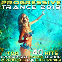 Progressive Trance 2019 - Top 40 Hits Best of Progressive House Techno, Psychedelic Goa Electronica