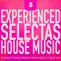 Experienced Selectas: House Music, Vol. 5