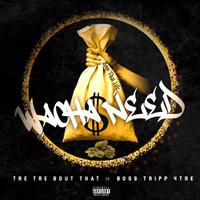 Whachaneed (feat. Boss tripp 4tre)