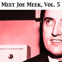 Meet Joe Meek, Vol. 5