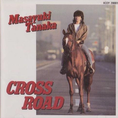 CROSS ROAD（クロス・ロード） - 田中昌之（田中雅之，田中雅将，たなかまさゆき，Masayuki Tanaka） - 专辑- 网易云音乐