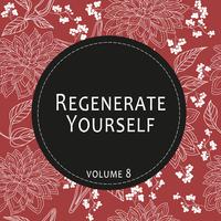 Regenerate Yourself, Vol. 08