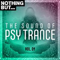 Nothing But... The Sound of Psy Trance, Vol. 01