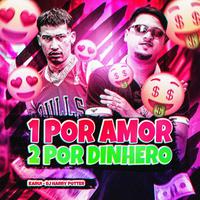 1 por Amor 2 por Dinhero