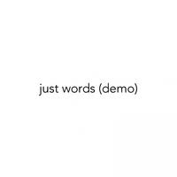 Just Words (Demo)